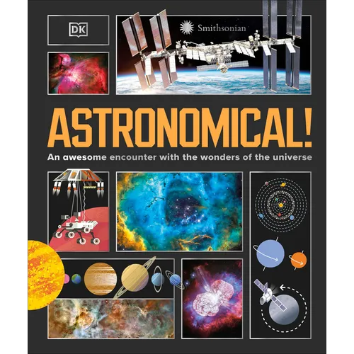 Astronomical!: An Awesome Encounter with the Wonders of the Universe - Hardcover