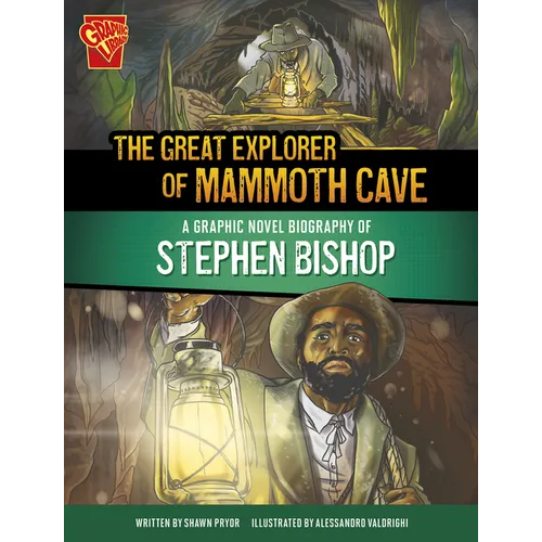 The Great Explorer of Mammoth Cave: A Graphic Novel Biography of Stephen Bishop - Paperback