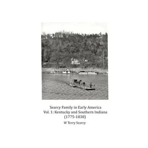 Searcy Family in Early America: Vol 1 Kentucky and Southern Indiana (1775-1830) - Paperback