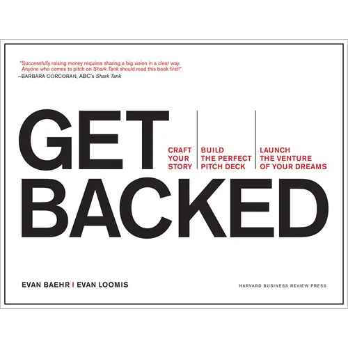 Get Backed: Craft Your Story, Build the Perfect Pitch Deck, and Launch the Venture of Your Dreams - Paperback