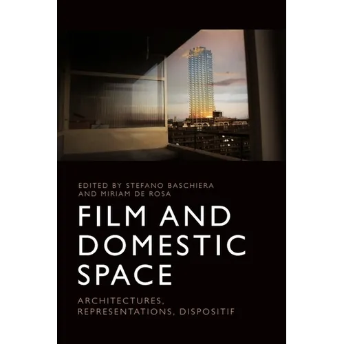 Film and Domestic Space: Architectures, Representations, Dispositif - Paperback