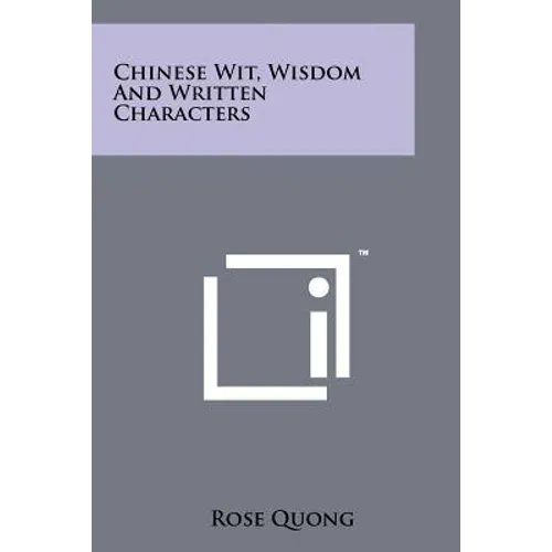 Chinese Wit, Wisdom And Written Characters - Paperback