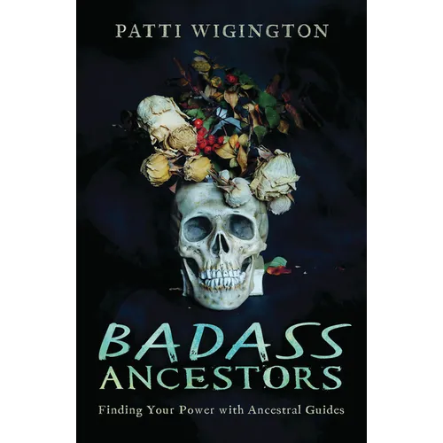 Badass Ancestors: Finding Your Power with Ancestral Guides - Paperback