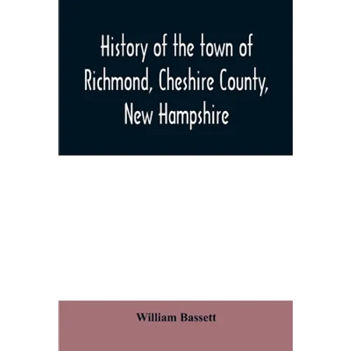 History of the town of Richmond, Cheshire County, New Hampshire: from its first settlement, to 1882 - Paperback