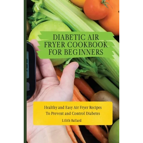 Diabetic Air Fryer Cookbook for Beginners: Healthy and Easy Air Fryer Recipes To Prevent and Control Diabetes - Paperback