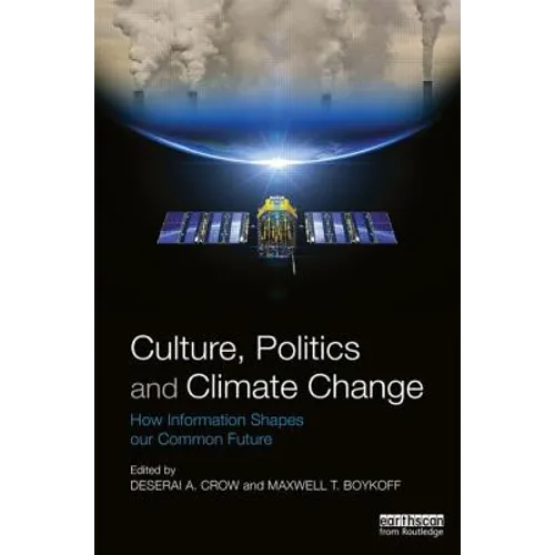 Culture, Politics and Climate Change: How Information Shapes Our Common Future - Paperback