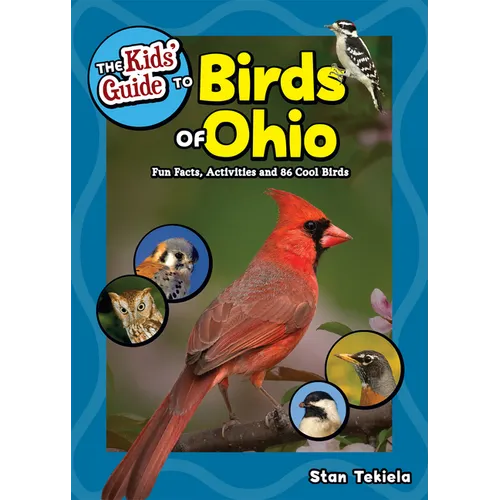 The Kids' Guide to Birds of Ohio: Fun Facts, Activities and 86 Cool Birds - Paperback