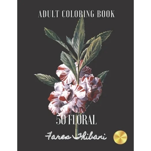 50 Floral: Adult Pattern Coloring Book For Men and Women - Paperback