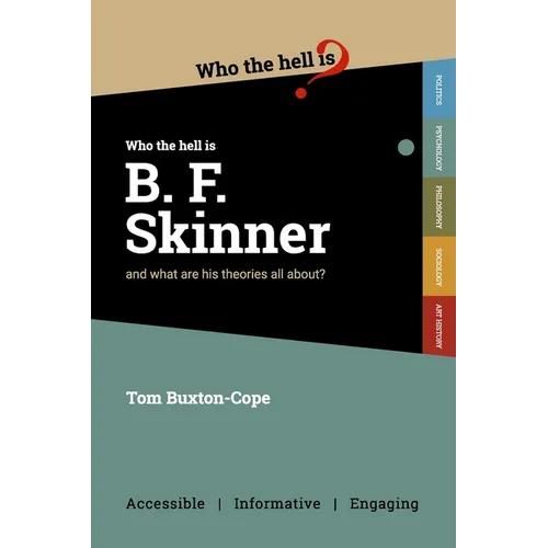 Who the Hell is B.F. Skinner?: And what are his theories all about? - Paperback