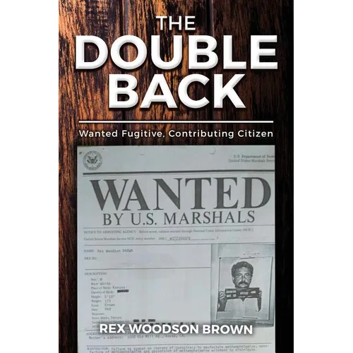 The Double Back: Wanted Fugitive, Contributing Citizen - Paperback