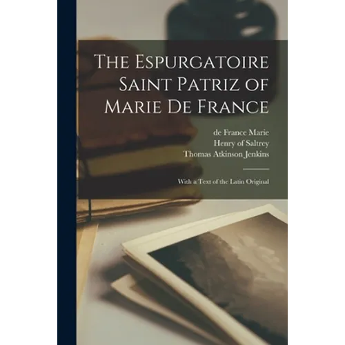 The Espurgatoire Saint Patriz of Marie De France: With a Text of the Latin Original - Paperback