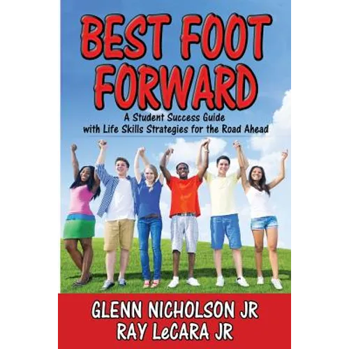 Best Foot Forward: A Student Success Guide with Life Skills Strategies for the Road Ahead - Paperback