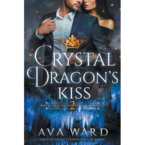 Crystal Dragon's Kiss: Royal Dragon Shifters of Morocco #2: A Red Letter Hotel Paranormal Romance - Paperback