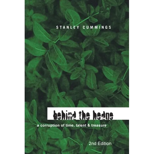 Behind the Hedge 2Nd Edition: A Corruption of Time, Talent & Treasure - Hardcover