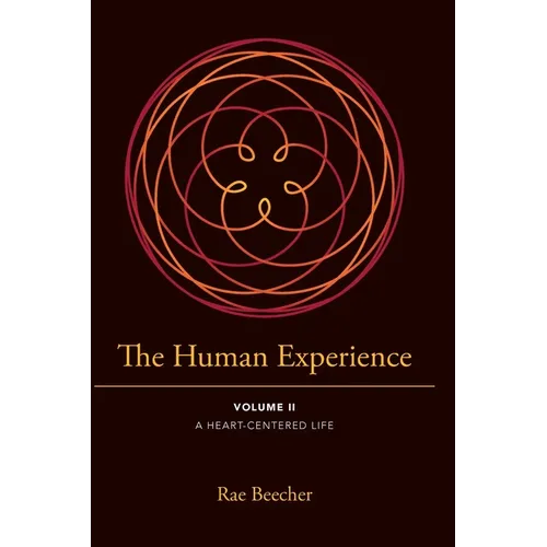 The Human Experience: Volume II- A Heart-Centered Life - Paperback