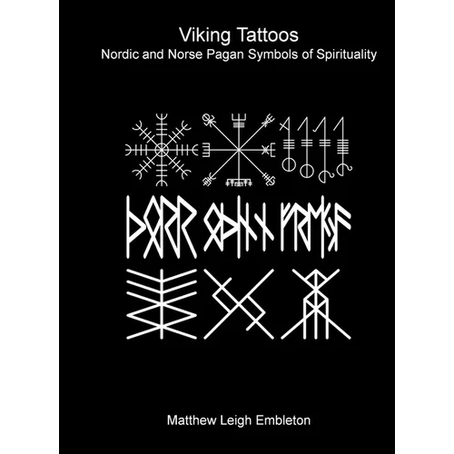Viking Tattoos: Nordic and Norse Pagan Symbols of Spirituality - Hardcover