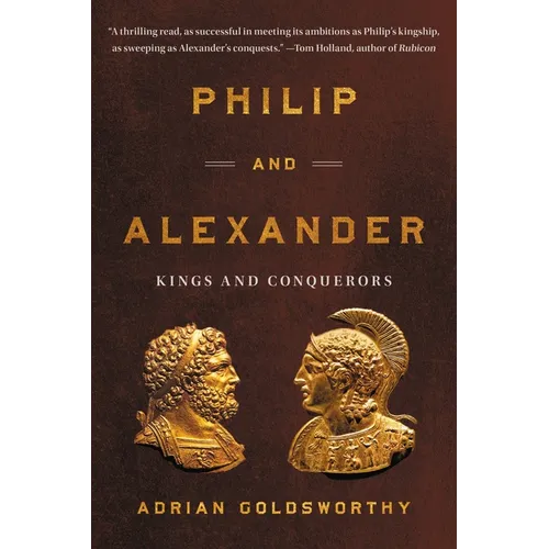 Philip and Alexander: Kings and Conquerors - Paperback