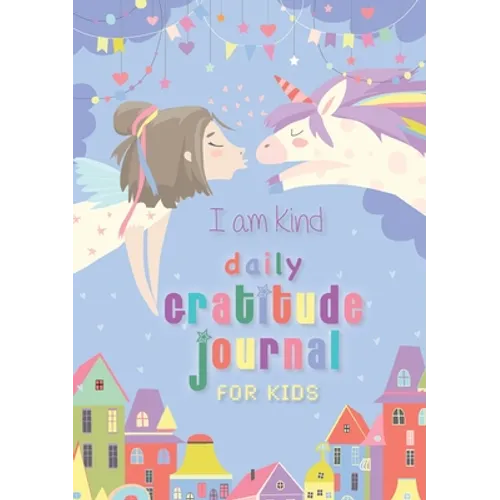 I Am Kind: Daily Gratitude Journal for Kids: (A5 - 5.8 x 8.3 inch) - Paperback