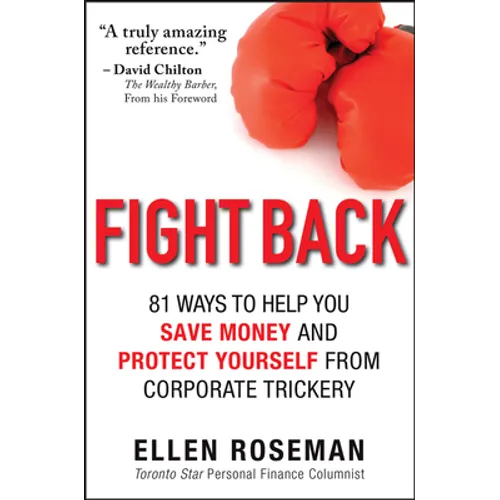 Fight Back: 81 Ways to Help You Save Money and Protect Yourself from Corporate Trickery - Paperback