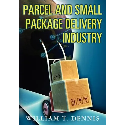 Parcel and Small Package Delivery Industry - Paperback