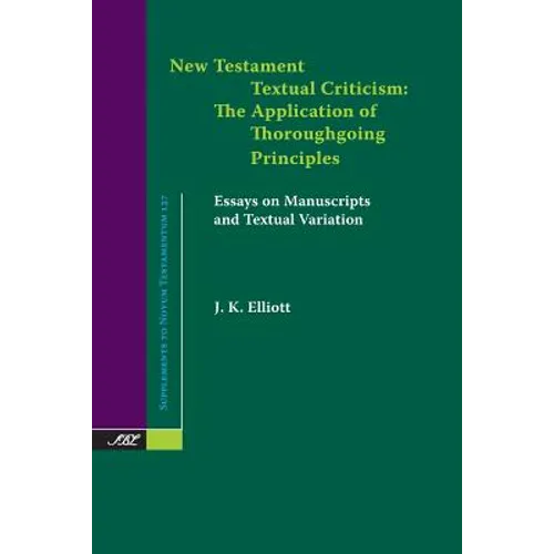New Testament Textual Criticism: The Application of Thoroughgoing Principles, Essays on Manuscripts and Textual Variation - Paperback
