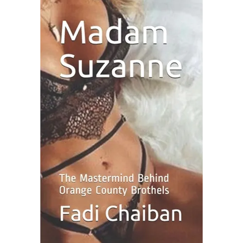 Madam Suzanne: The Mastermind Behind Orange County Brothels - Paperback