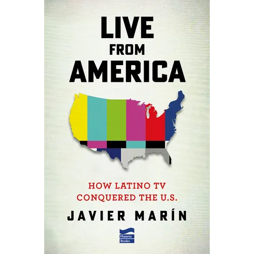 Live from America: How Latino TV Conquered the United States - Paperback