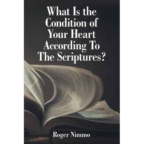 What Is the Condition of Your Heart According to the Scriptures? - Paperback