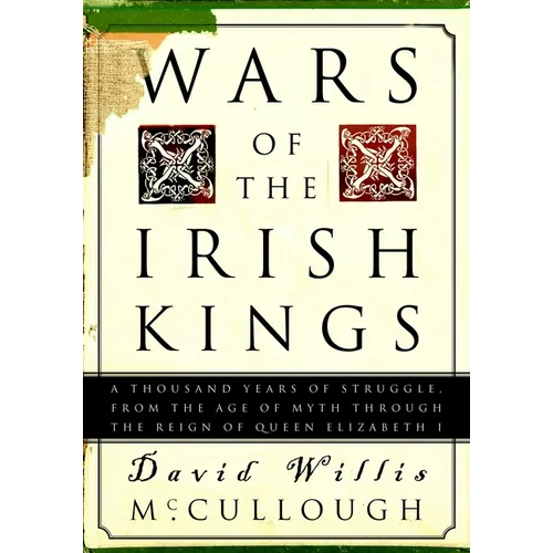 Wars of the Irish Kings: A Thousand Years of Struggle, from the Age of Myth Through the Reign of Queen Elizabeth I - Paperback