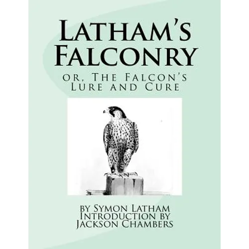 Latham's Falconry: or, The Falcon's Lure and Cure - Paperback