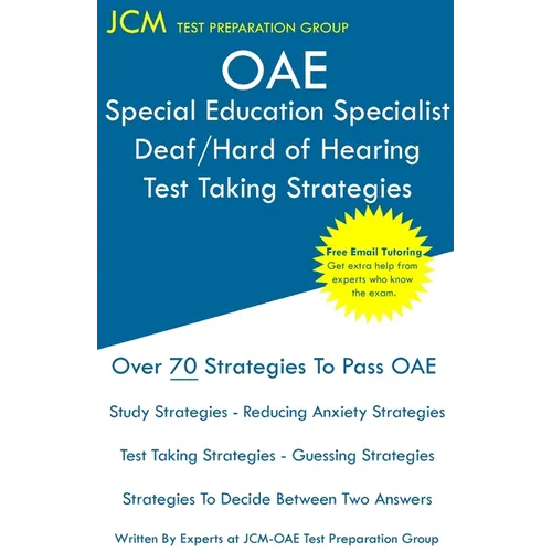 OAE Special Education Specialist Deaf/Hard of Hearing Test Taking Strategies: OAE 044 - Free Online Tutoring - New 2020 Edition - The latest strategie - Paperback
