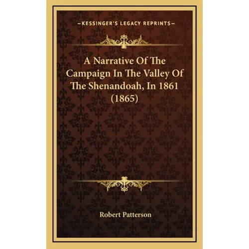 A Narrative Of The Campaign In The Valley Of The Shenandoah, In 1861 (1865) - Hardcover