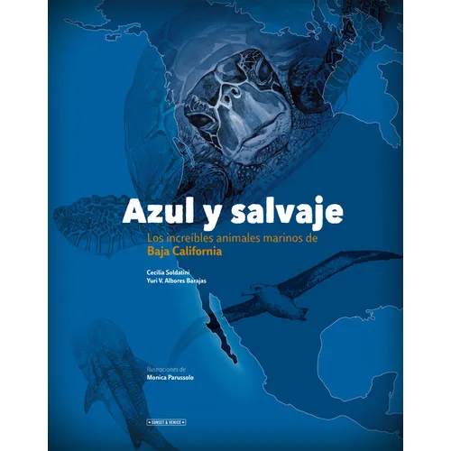 Azul Y Salvaje: Los Increíbles Animales Marinos de Baja California - Hardcover