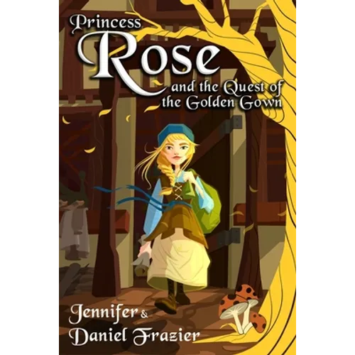 Princess Rose and the Quest of the Golden Gown - Paperback
