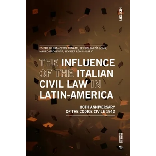 The Influence of the Italian Civil Law in Latin-America: The Eightieth Anniversary of the Codice Civile 1942 - Paperback