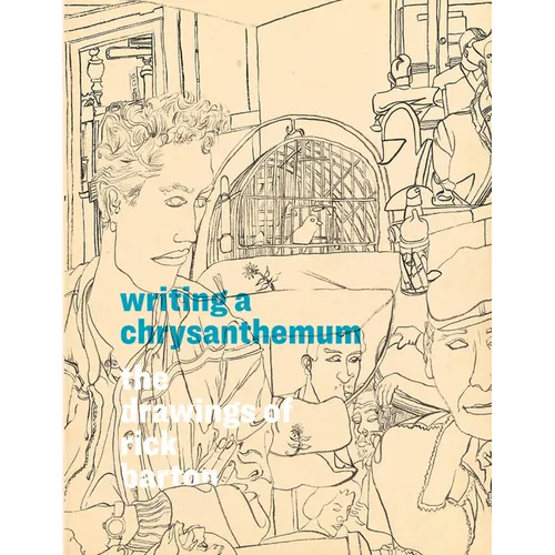 Writing a Chrysanthemum: The Drawings of Rick Barton - Hardcover