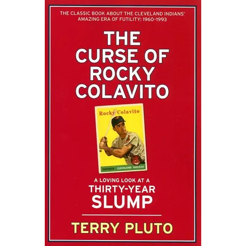 The Curse of Rocky Colavito: A Loving Look at a Thirty-Year Slump - Paperback