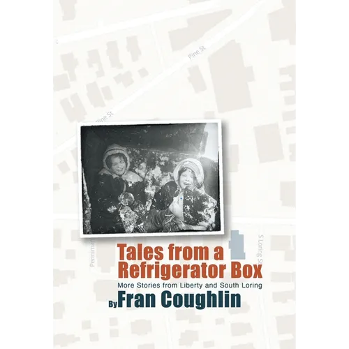 Tales from a Refrigerator Box: More Stories from Liberty and South Loring - Hardcover