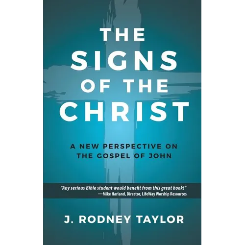 The Signs of the Christ: A New Perspective on the Gospel of John (Textbook) - Paperback