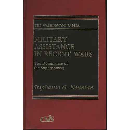Military Assistance in Recent Wars: The Dominance of the Superpowers - Hardcover