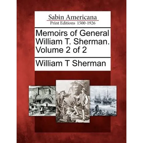 Memoirs of General William T. Sherman. Volume 2 of 2 - Paperback