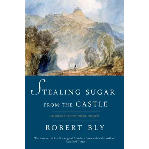 Stealing Sugar from the Castle: Selected and New Poems, 1950-2013 - Paperback