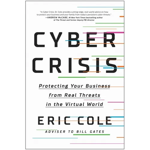 Cyber Crisis: Protecting Your Business from Real Threats in the Virtual World - Hardcover