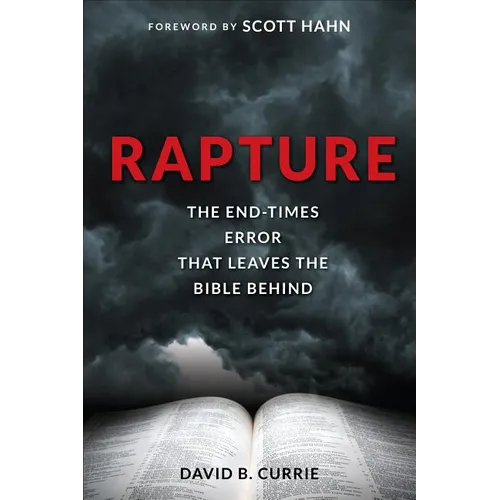 Rapture: The End-Times Error That Leaves the Bible Behind - Paperback