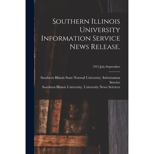 Southern Illinois University Information Service News Release.; 1955 July-September - Paperback