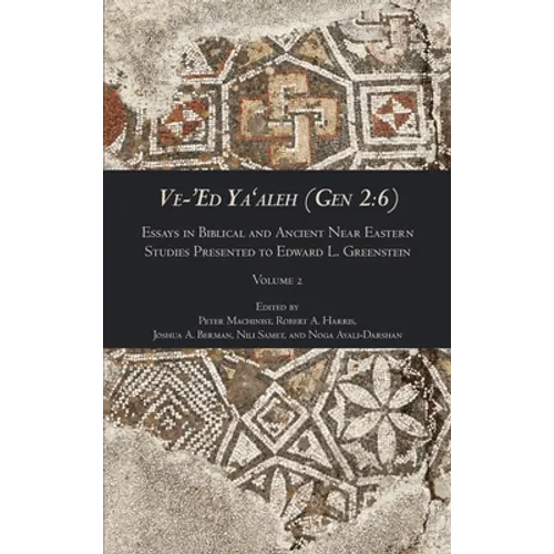 Ve-'Ed Ya'aleh (Gen 2: 6), volume 2: Essays in Biblical and Ancient Near Eastern Studies Presented to Edward L. Greenstein - Hardcover