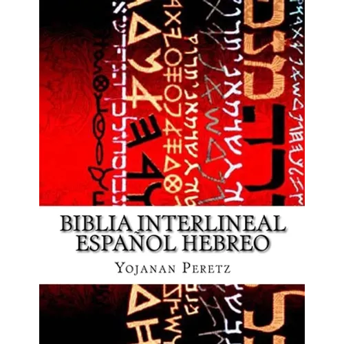 Biblia Interlineal Español Hebreo: Para Leer en Hebreo - Paperback