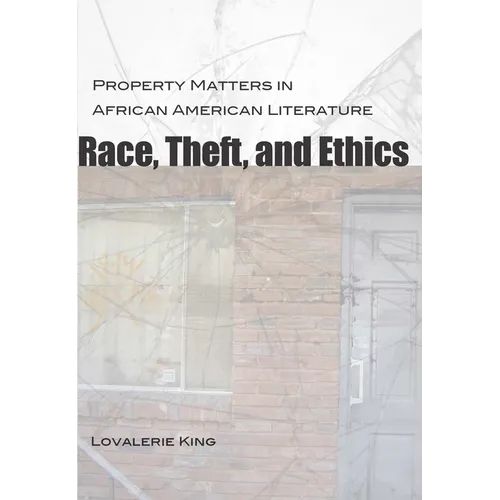 Race, Theft, and Ethics: Property Matters in African American Literature - Paperback