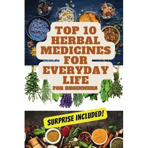 Top 10 Herbal Medicines for Everyday Life for Beginners - Paperback