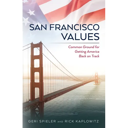 San Francisco Values: Common Ground for Getting America Back on Track - Paperback